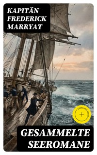 Gesammelte Seeromane - Frederick Kapitän Marryat - E-Book