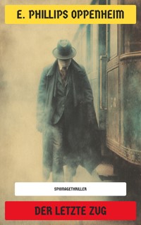 Der letzte Zug - E. Phillips Oppenheim - E-Book
