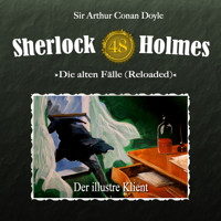 Sherlock Holmes, Die alten Fälle (Reloaded), Fall 48: Der illustre Klient - Sir Arthur Conan Doyle - Hörbuch