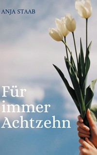 Für immer Achtzehn - Anja Staab - E-Book