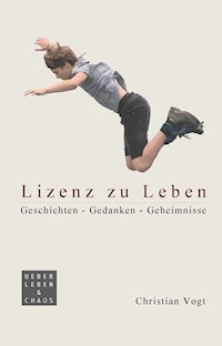 Lizenz zu Leben - Christian Vogt - E-Book