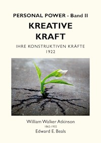 Kreative Kraft - William Walker Atkinson - E-Book