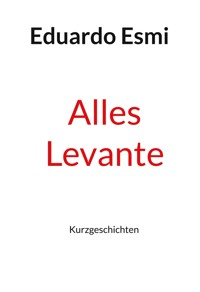 Alles Levante - Eduardo Esmi - E-Book