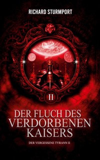 Der Fluch des Verdorbenen Kaisers - Richard Sturmport - E-Book