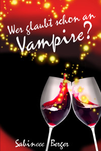 Wer glaubt schon an Vampire? - Sabineee Berger - E-Book