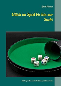 Glück im Spiel bis hin zur Sucht - Julia Schnur - E-Book