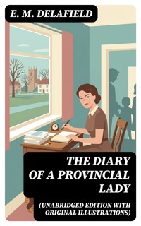 The Diary of a Provincial Lady (Unabridged Edition With Original Illustrations) - E. M. Delafield - E-Book
