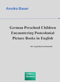 German Preschool Children Encountering Postcolonial Picture Books in English - Annika Bauer - E-Book