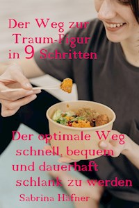 Der Weg zur Traumfigur in 9 Schritten - Sabrina Häfner - E-Book