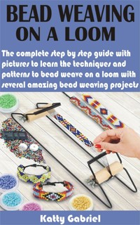 Bead Weaving On a Loom - Katty Gabriel - E-Book