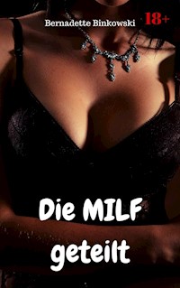 Die MILF geteilt - Bernadette Binkowski - E-Book