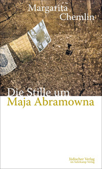 Die Stille um Maja Abramowna - Margarita Chemlin - E-Book