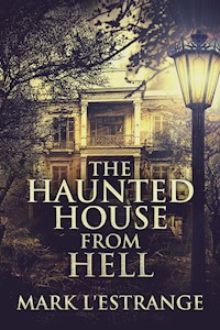 The Haunted House From Hell - Mark L'Estrange - E-Book