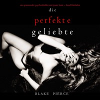 Die Perfekte Geliebte (Ein spannender Psychothriller mit Jessie Hunt—Band Fünfzehn) - Blake Pierce - Hörbuch