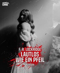 LAUTLOS WIE EIN PFEIL - F. R. Lockridge - E-Book