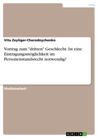 Vortrag zum "dritten" Geschlecht. Ist eine Eintragungsmöglichkeit im Personenstandsrecht notwendig? - Vita Zeyliger-Cherednychenko - E-Book