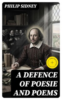 A Defence of Poesie and Poems - Philip Sidney - E-Book