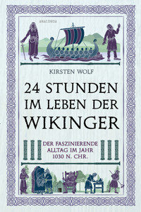 24 Stunden im Leben der Wikinger - Kirsten Wolf - E-Book