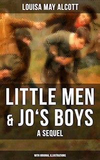 Little Men & Jo's Boys: A Sequel (With Original Illustrations) - Louisa May Alcott - E-Book