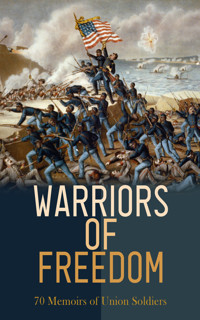 Warriors of Freedom: 70 Memoirs of Union Soldiers - Ulysses S. Grant - E-Book