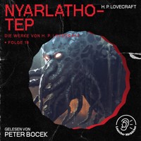 Nyarlathotep (Die Werke von H. P. Lovecraft, Folge 19) - H. P. Lovecraft - Hörbuch