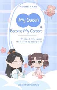 My Queen, Become My Consort 2 - Meng Xixi - E-Book