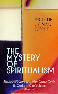 THE MYSTERY OF SPIRITUALISM – Esoteric Writings of Arthur Conan Doyle - Arthur Conan Doyle - E-Book