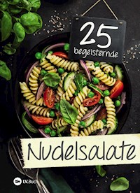 25 begeisternde Nudelsalate -  - E-Book