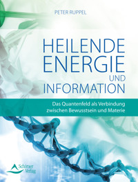 Heilende Energie und Informationen - Peter Ruppel - E-Book