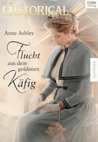 Flucht aus dem goldenen Käfig - Anne  Ashley - E-Book