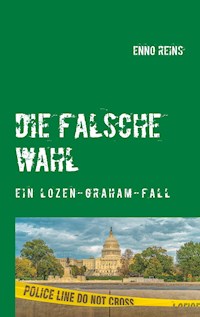 Die falsche Wahl - Enno Reins - E-Book