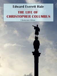 The Life of Christopher Columbus - Edward Everett Hale - E-Book