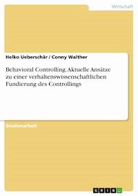 Behavioral Controlling. Aktuelle Ansätze zu einer verhaltenswissenschaftlichen Fundierung des Controllings - Helko Ueberschär - E-Book
