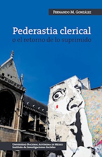 Pederastia clerical o el retorno de lo suprimido - Fernando González - E-Book