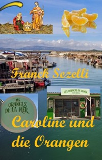 Caroline und die Orangen - Franck Sezelli - E-Book
