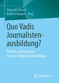 Quo Vadis Journalistenausbildung? - - E-Book