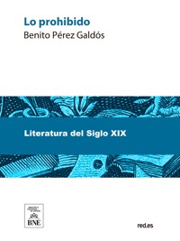 Lo prohibido - Benito Pérez Galdòs - kostenlos E-Book