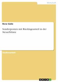 Sonderposten mit Rücklageanteil in der Steuerbilanz - Rene Gäde - E-Book