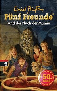 Fünf Freunde und der Fluch der Mumie - Enid Blyton - E-Book
