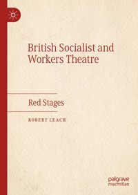 British Socialist and Workers Theatre - Robert Leach - E-Book