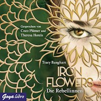 Iron Flowers. Die Rebellinnen [Band 1] - Tracy Banghart - Hörbuch