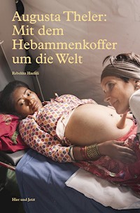 Augusta Theler - Mit dem Hebammenkoffer um die Welt - Rebekka Haefeli - E-Book