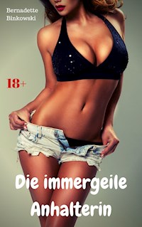 Die immergeile Anhalterin - Bernadette Binkowski - E-Book