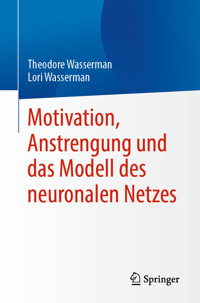 Motivation, Anstrengung und das Modell des neuronalen Netzes - Theodore Wasserman - E-Book