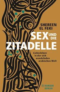 Sex und die Zitadelle - Shereen El Feki - E-Book
