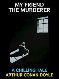My Friend the Murderer - Arthur Conan Doyle - E-Book