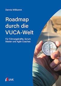 Roadmap durch die VUCA-Welt - Dennis Willkomm - E-Book