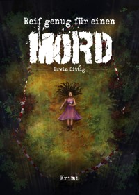 Reif genug für einen Mord - Erwin Sittig - E-Book