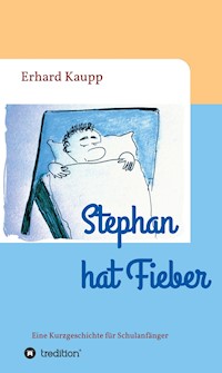 Stephan hat Fieber - Erhard Kaupp - E-Book