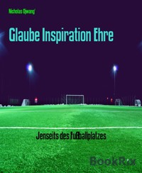 Glaube Inspiration Ehre - Nicholas Ojwang' - E-Book